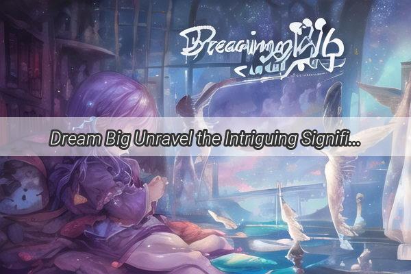 Dream Big Unravel the Intriguing Significance of Dreaming About Stealing a Giant Steamed Bun